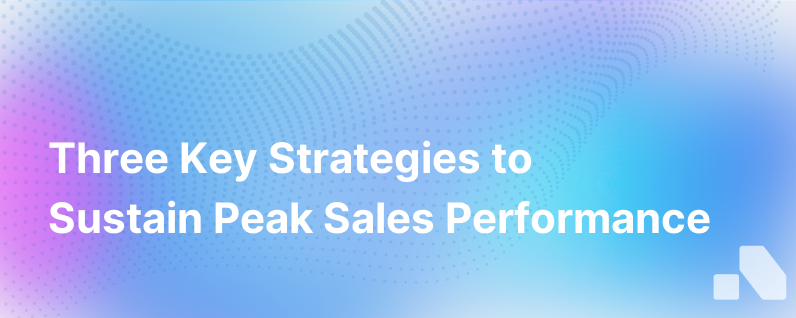 3 Ways To Continue Maximizing Sales Performance