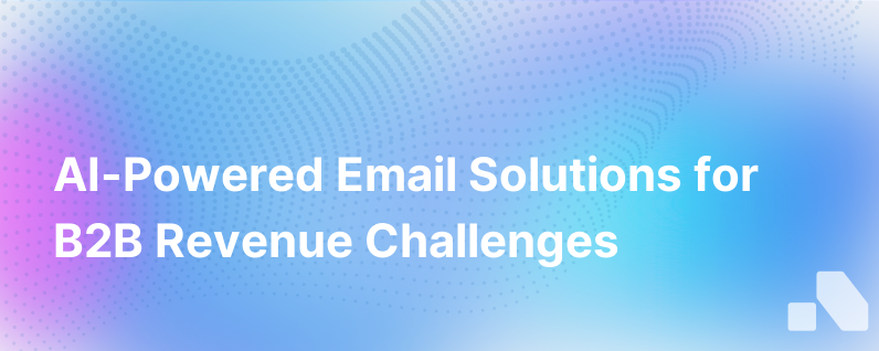 5 Biggest Challenges Ai Powered Emails Can Solve For B2B Revenue Teams