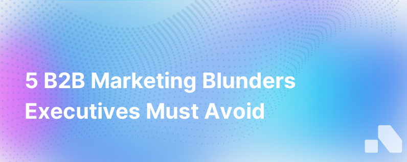 5 Common B2B Marketing Mistakes Digital Advertising