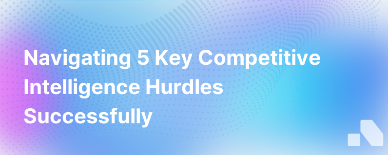 5 Competitive Intelligence Challenges