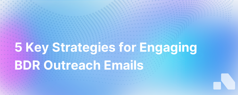 5 Tips For Writing Compelling Bdr Outreach Emails