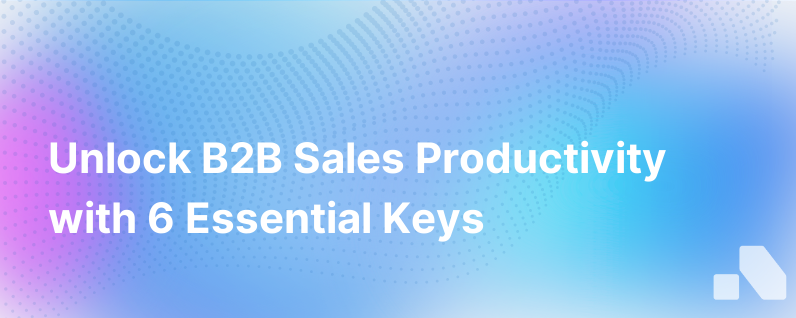 6 Keys Increase B2B Sales Productivity