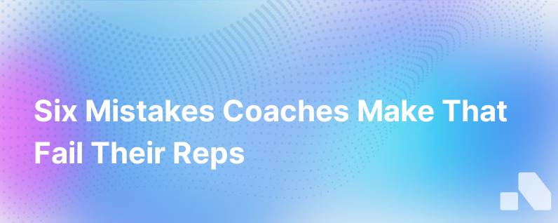 6 Reasons Youre Failing Your Rep As A Coach
