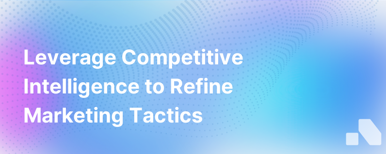 7 Simple Ways To Use Competitive Intelligence In Your Marketing Strategy