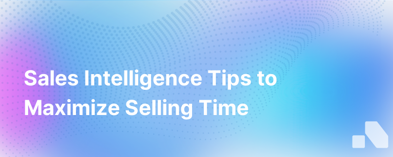 72 Of A Sellers Time Is Spent Not Selling Sales Intelligence Rebalances That Number