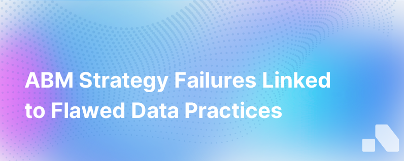Abm Strategy Falling Short Blame Your Data