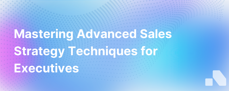 Advanced Techniques in Sales Strategy Development