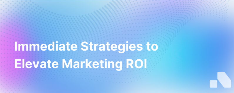 An Easy And Immediate Way To Boost Your Marketing Roi