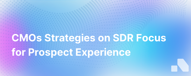 Appointment Setting Or New Prospect Experience How Cmos Are Managing Sdr Focus And Strategy