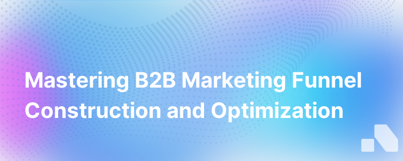 B2B Marketing Funnel What It Is And How To Build One