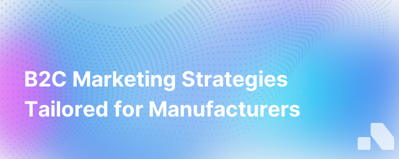 B2C Marketing For Manufacturers