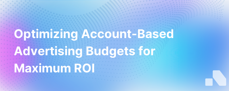 Best Practices For Setting Account Based Advertising Budgets
