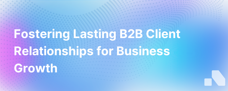 Building Long term Client Relationships in B2B Markets