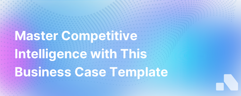 Business Case Template Competitive Intelligence