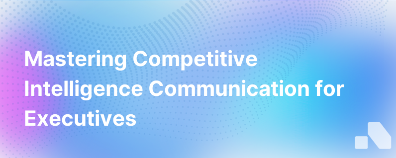 Communicating Competitive Intelligence
