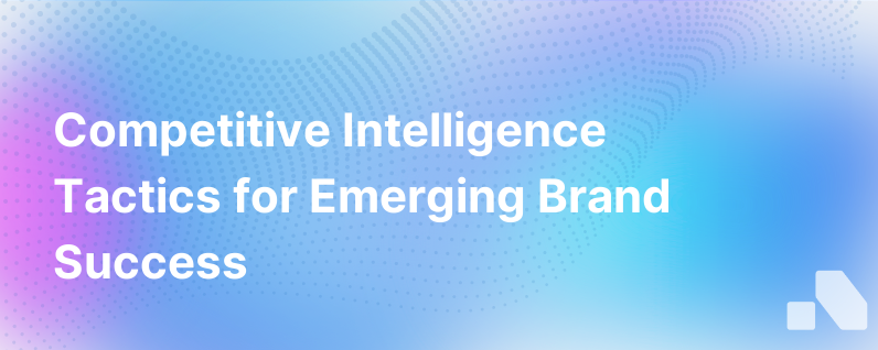 Competitive Intelligence Emerging Brands