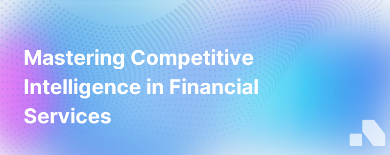 Competitive Intelligence Financial Services