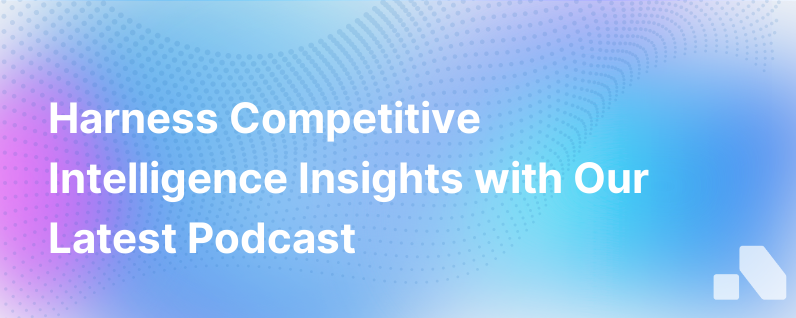 Competitive Intelligence Podcast