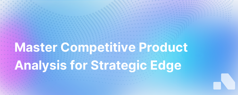 Conducting Competitive Product Analysis