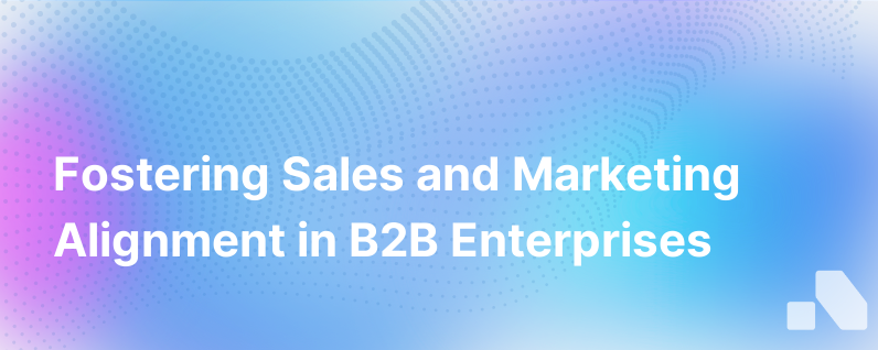 Creating Alignment Between Sales and Marketing in B2B
