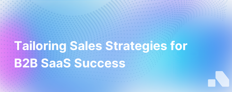 Customizing Your Sales Strategy for B2B SaaS Markets