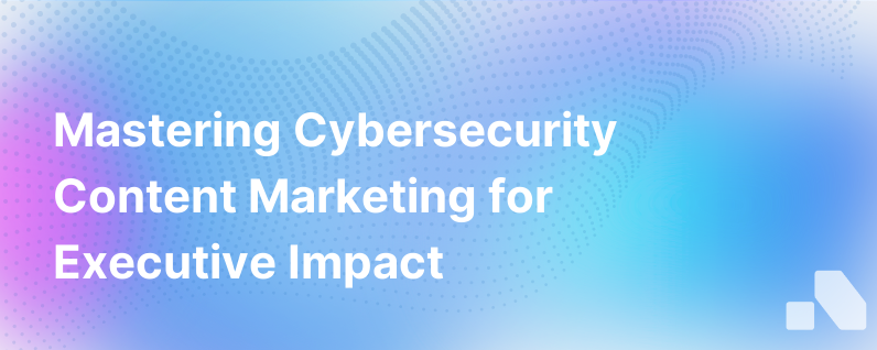 Cybersecurity Content Marketing
