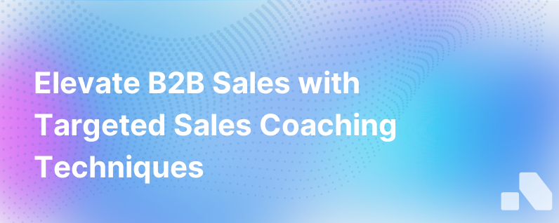 Enhancing B2B Sales Effectiveness Through Sales Coaching