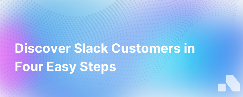 Find Slack Customers In 4 Simple Steps
