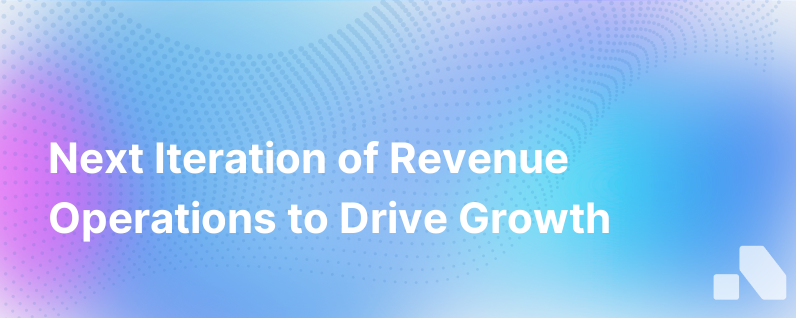 Generation Revenue Next Iteration Of Revenue Operations