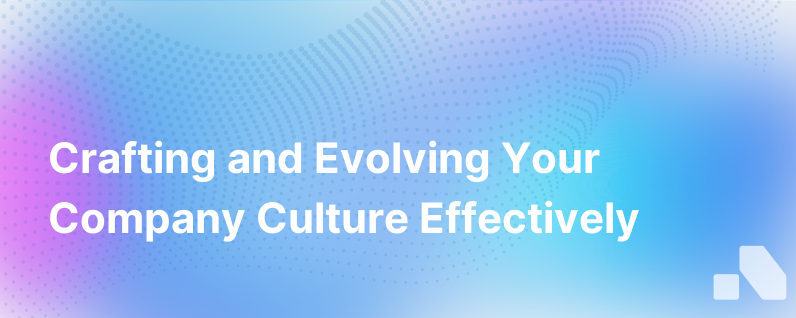 How To Build And Evolve Your Company Culture