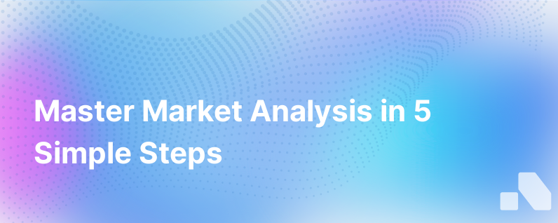 How To Do A Market Analysis In 5 Steps