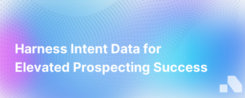 How To Really Build On Prospecting Success With Intent Data