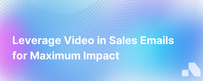 How To Use Video In Sales Emails
