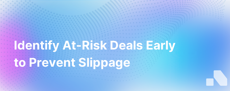Identify At Risk Deals Before They Slip