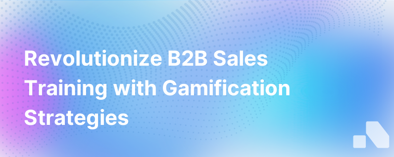 Implementing Gamification in B2B Sales Training Programs