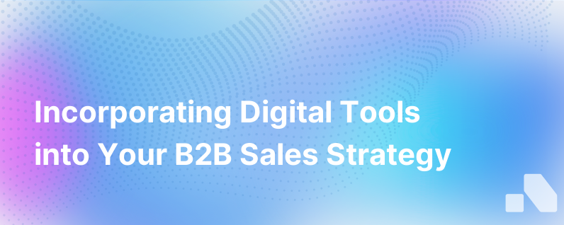 Incorporating Digital Tools into Your B2B Sales Strategy