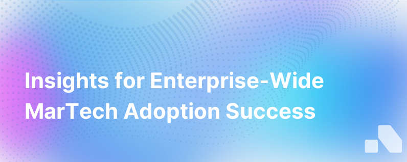 Insights Best Practices Enterprise Wide Martech Adoption