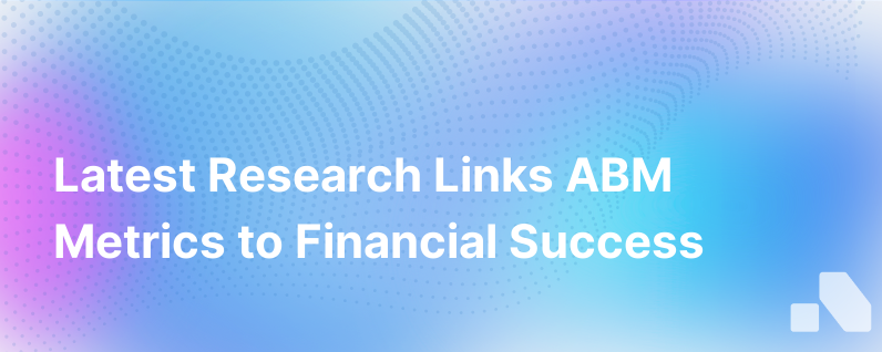 Latest Research The Impact Of Abm Metrics On Financial Performance