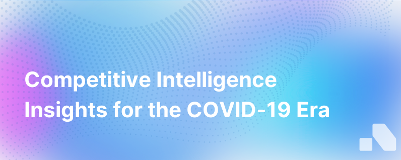 Lessons On Competitive Intelligence Covid 19 Era