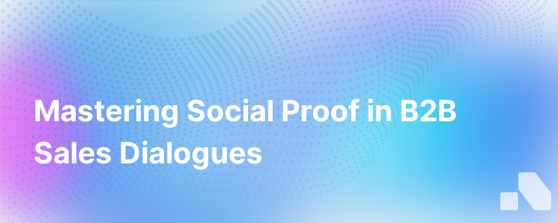 Leveraging Social Proof in B2B Sales Conversations