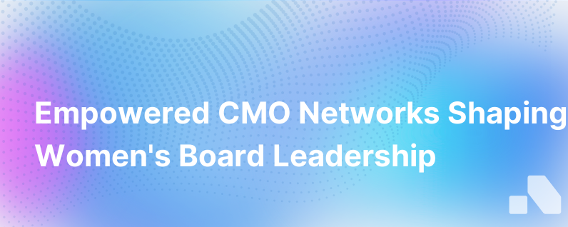 Meet The Next Gen Of Women Board Members With Empowered Cmo Networks Board Book