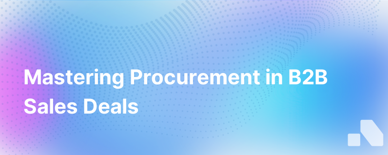 Navigating Procurement Processes in B2B Sales Deals