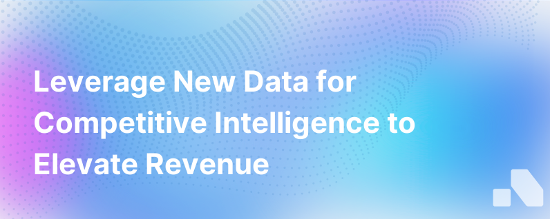 New Data Competitive Intelligence Increases Revenue