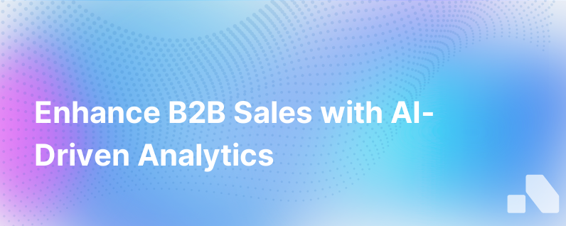 Optimizing B2B Sales Performance with AI Driven Analytics