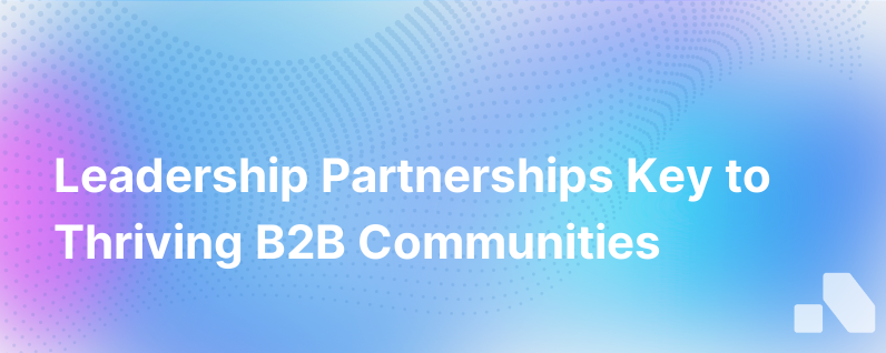 Partnering With Leaders Helps Build B2B Communities