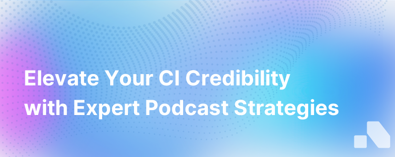 Podcast Building Ci Credibility