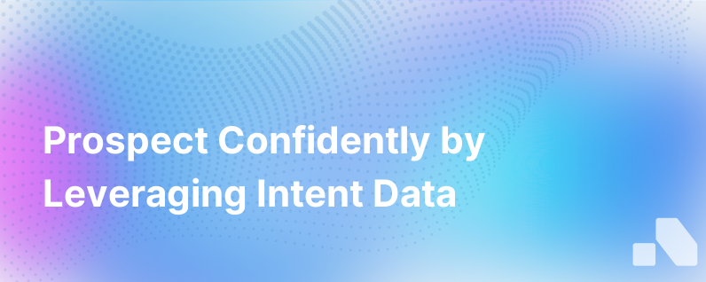 Prospect Confidently With Intent Data