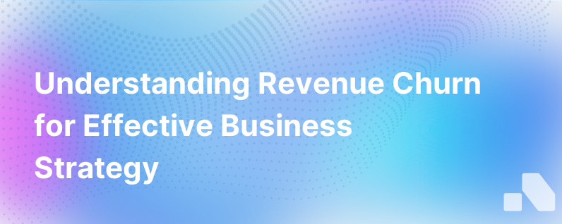Revenue Churn What It Is And How To Analyze It For Improvement