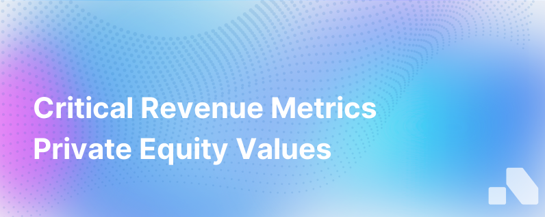 Revenue Metrics Private Equity Cares About