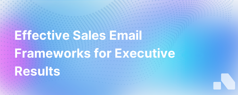 Sales Email Frameworks